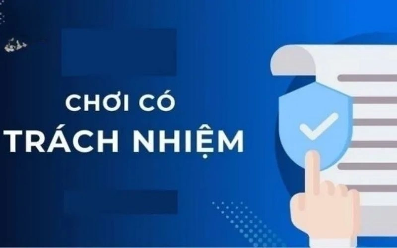 Cách thức chơi đảm bảo trách nhiệm