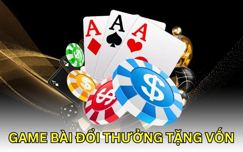 Game Bài Đổi Thưởng Tặng Vốn