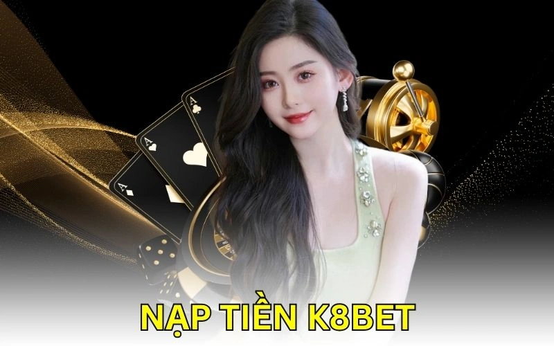 Nạp tiền K8bet