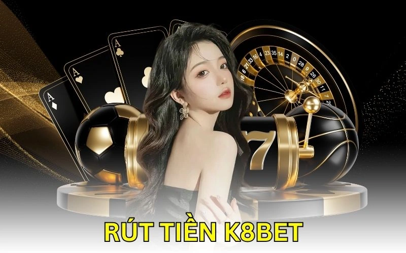 Rút tiền K8bet