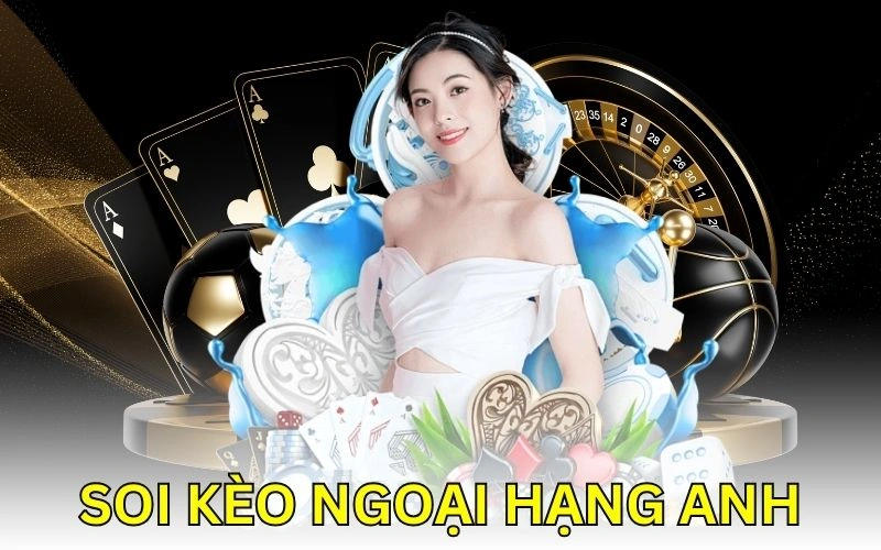 Soi kèo ngoại hạng anh